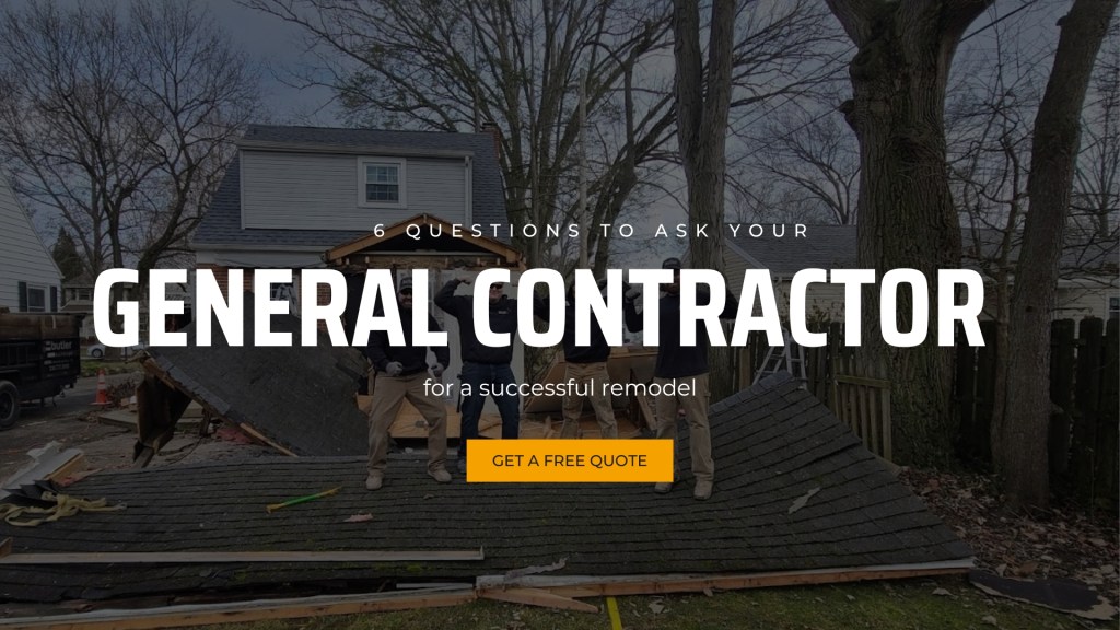 6 Questions to Ask Your General Contractor for a Successful Remodel